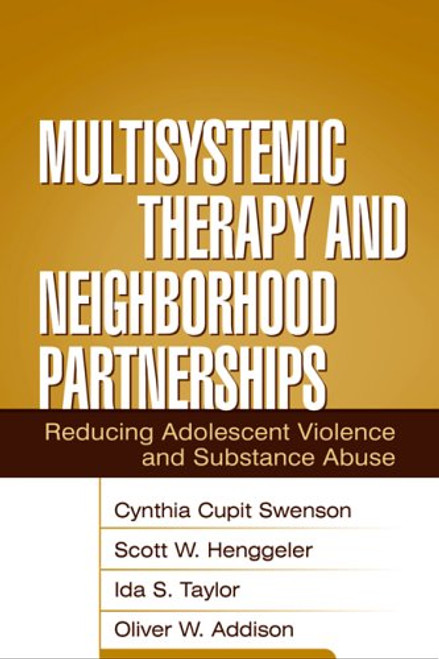 Multisystemic Therapy and Neighborhood Partnerships: Reducing Adolescent Violence and Substance Abuse Multisystemic Therapy and Neighborhood Partnerships: Reducing Adolescent Violence and Substance Abuse