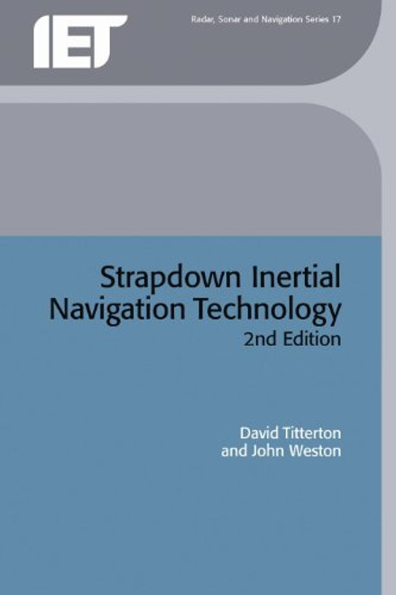 Strapdown Inertial Navigation Technology (IEE Radar, Sonar, Navigation and Avionics Series) Strapdown Inertial Navigation Technology (IEE Radar, Sonar, Navigation and Avionics Series)