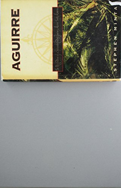 Aguirre: The Re-Creation of a Sixteenth-Century Journey Across South America