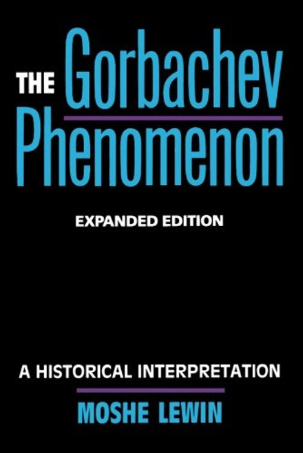 The Gorbachev Phenomenon: A Historical Interpretation