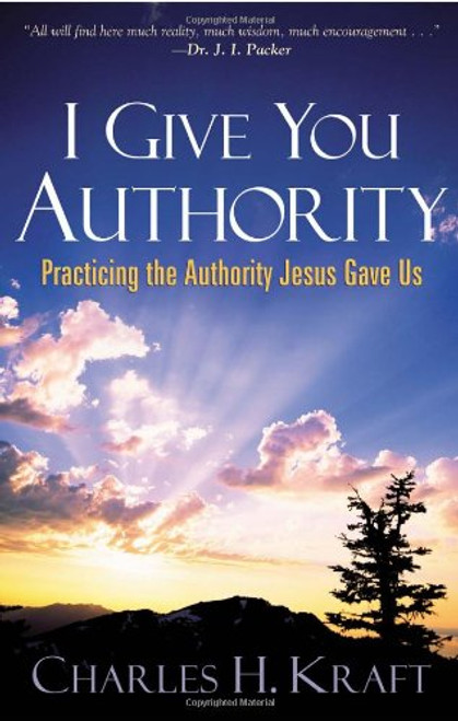 I Give You Authority: Practicing the Authority Jesus Gave Us