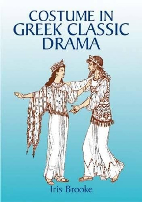Costume in Greek Classic Drama (Dover Fashion and Costumes) Costume in Greek Classic Drama (Dover Fashion and Costumes)