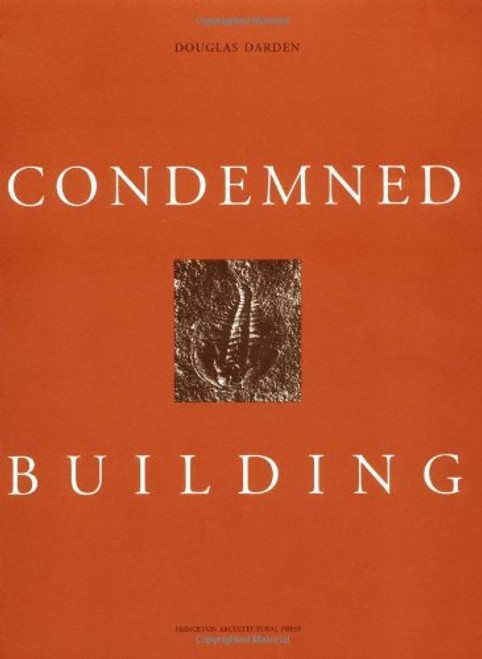 Condemned Building: An Architect's Pre-Text--Plans, Sections, Elevations, Details, Models, Ideograms, Scriptexts, and Letters for Ten - Allegorical Works of Architecture