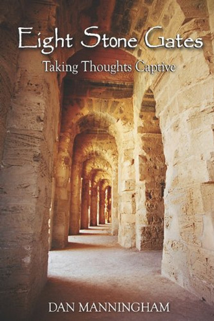 Eight Stone Gates: Taking Thoughts Captive