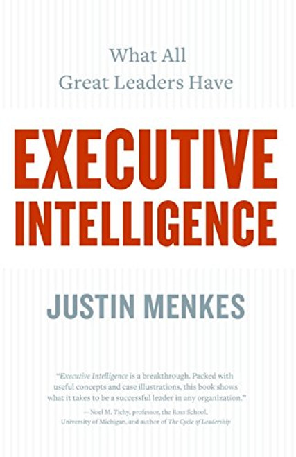 Executive Intelligence: What All Great Leaders Have