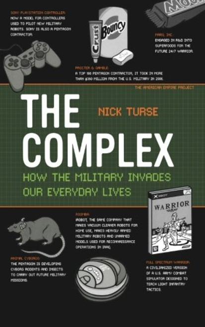 The Complex: How the Military Invades Our Everyday Lives (American Empire Project)