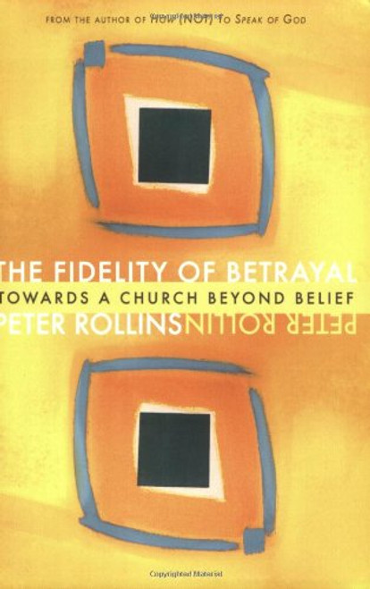 The Fidelity of Betrayal: Towards a Church Beyond Belief