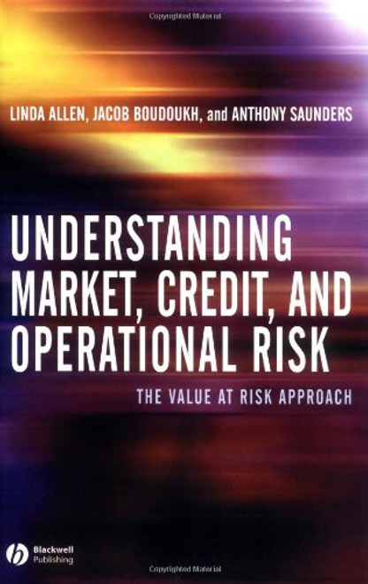 Understanding Market, Credit, and Operational Risk: The Value at Risk Approach