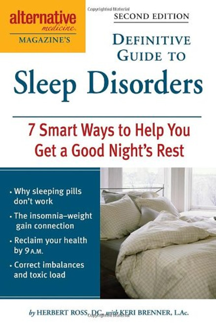 Alternative Medicine Magazine's Definitive Guide to Sleep Disorders: 7 Smart Ways to Help You Get a Good Night's Rest Alternative Medicine Magazine's Definitive Guide to Sleep Disorders: 7 Smart Ways to Help You Get a Good Night's Rest