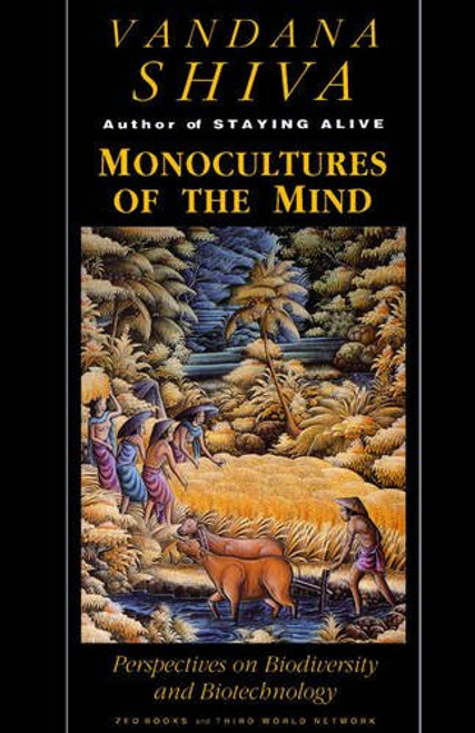 Monocultures of the Mind: Perspectives on Biodiversity and Biotechnology Monocultures of the Mind: Perspectives on Biodiversity and Biotechnology