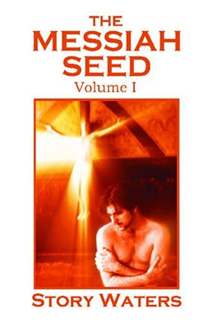 1: The Messiah Seed Volume I