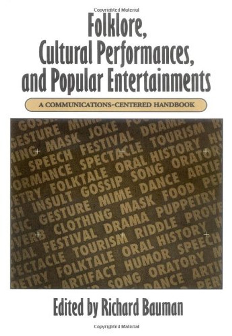 Folklore, Cultural Performances, and Popular Entertainments: A Communications-centered Handbook