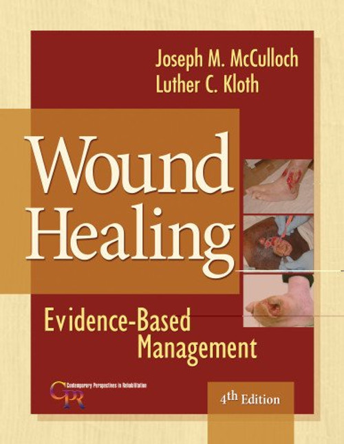Wound Healing: Evidence-Based Management (Contemporary Perspectives in Rehabilitation) Wound Healing: Evidence-Based Management (Contemporary Perspectives in Rehabilitation)