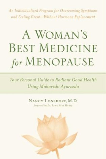 A Woman's Best Medicine for Menopause: Your Personal Guide to Radiant Good Health Using Maharishi Ayurveda A Woman's Best Medicine for Menopause: Your Personal Guide to Radiant Good Health Using Maharishi Ayurveda