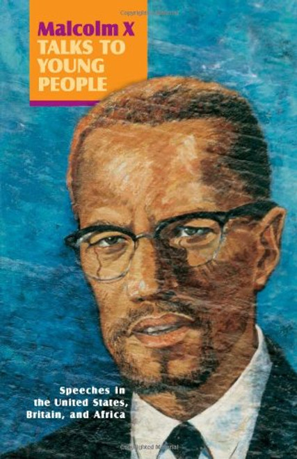Malcolm X Talks to Young People: Speeches in the United States, Britain, and Africa