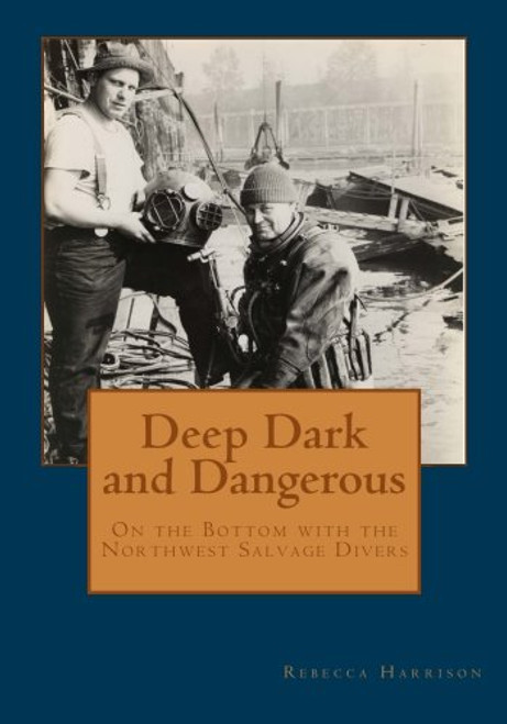 Deep, Dark and Dangerous: On The Bottom With The Northwest Salvage Divers