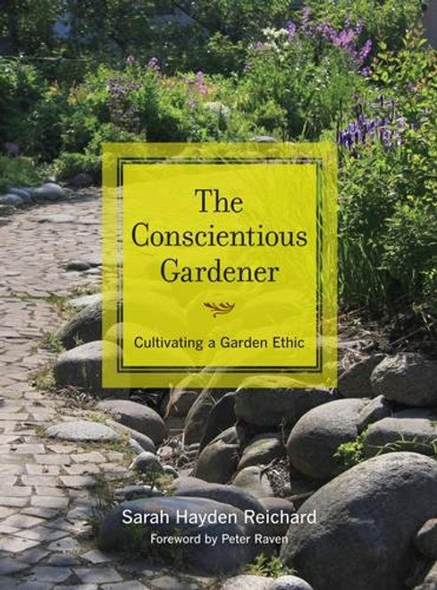 The Conscientious Gardener: Cultivating a Garden Ethic