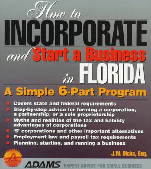 How to Incorporate and Start a Business in Florida: A Simple 6-Part Program (How to Incorporate and Start a Business Series)