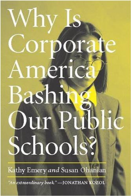 Why Is Corporate America Bashing Our Public Schools? Why Is Corporate America Bashing Our Public Schools?