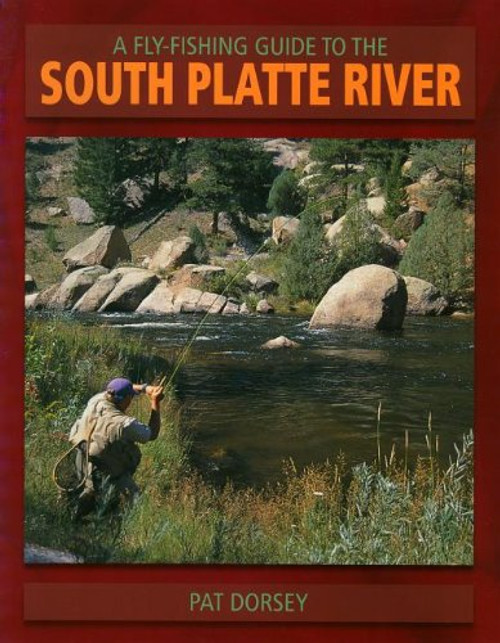 A Fly Fishing Guide to the South Platte River (The Pruett Series)