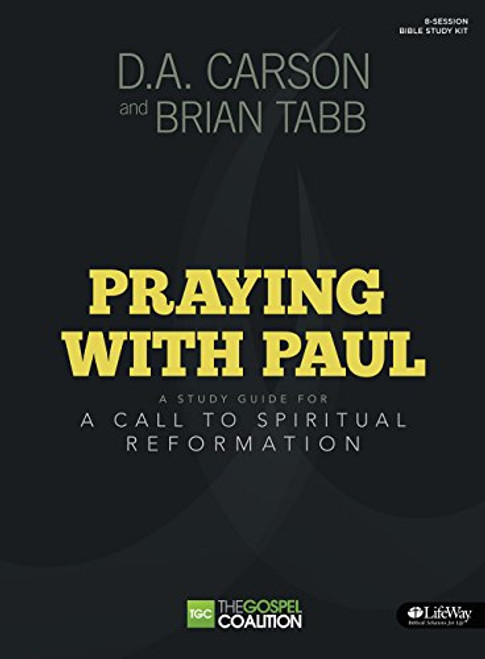 Praying With Paul: A Call to Spiritual Reformation (Gospel Coalition)