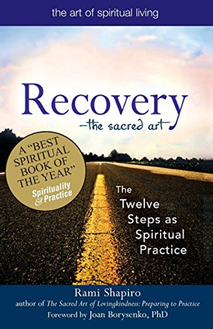 RecoveryThe Sacred Art: The Twelve Steps as Spiritual Practice (The Art of Spiritual Living)