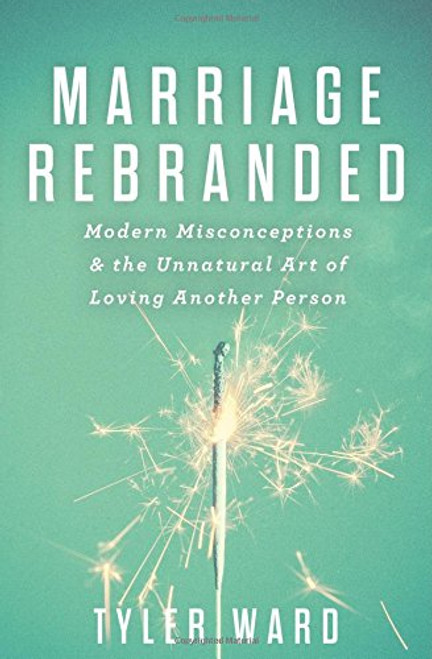 Marriage Rebranded: Modern Misconceptions & the Unnatural Art of Loving Another Person