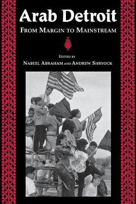 Arab Detroit: From Margin to Mainstream (Great Lakes Books Series)
