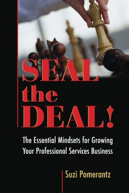 Seal the Deal: The Essential Mindsets for Growing Your Professional Services Business