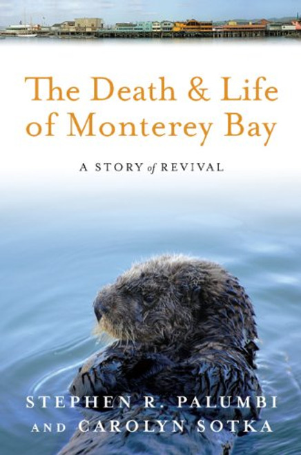 The Death and Life of Monterey Bay: A Story of Revival