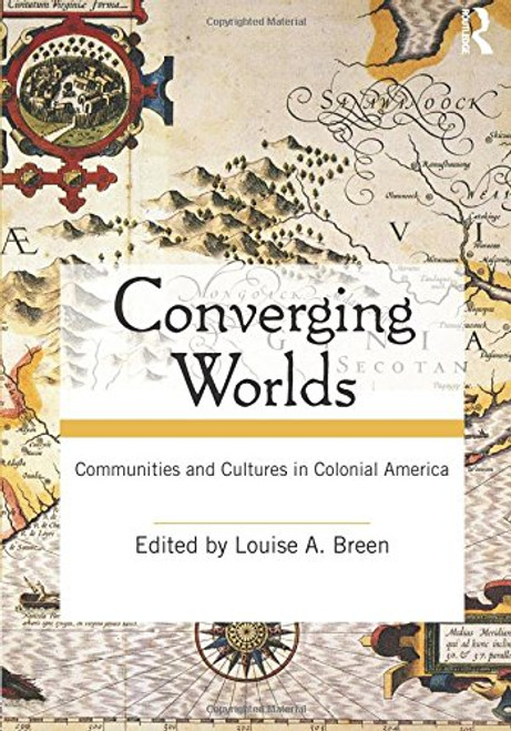 Converging Worlds: Communities and Cultures in Colonial America