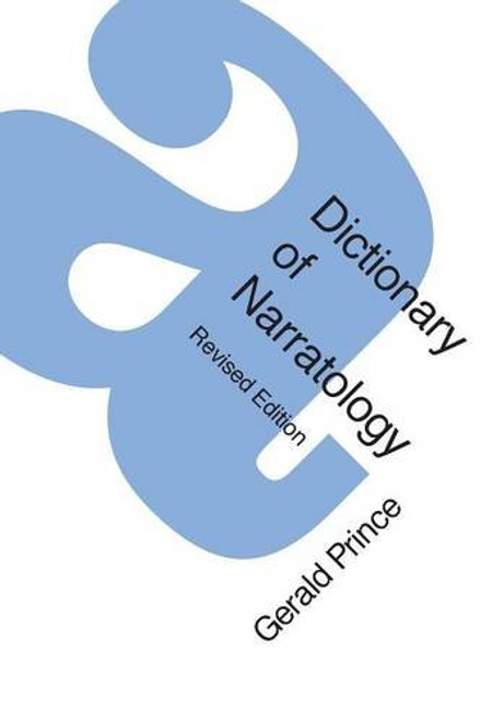 A Dictionary of Narratology (Revised Edition) A Dictionary of Narratology (Revised Edition)