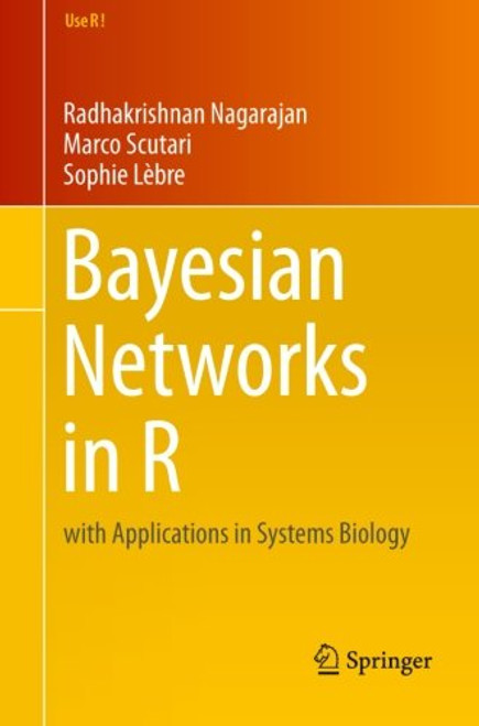 Bayesian Networks in R: with Applications in Systems Biology (Use R!)