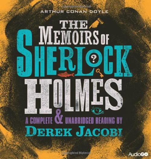 The Memoirs of Sherlock Holmes: A Complete and Unabridged Reading by Derek Jacobi