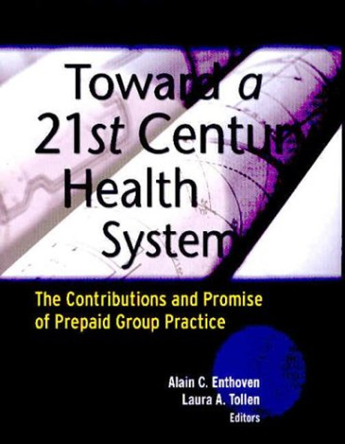 Toward a 21st Century Health System: The Contributions and Promise of Prepaid Group Practice