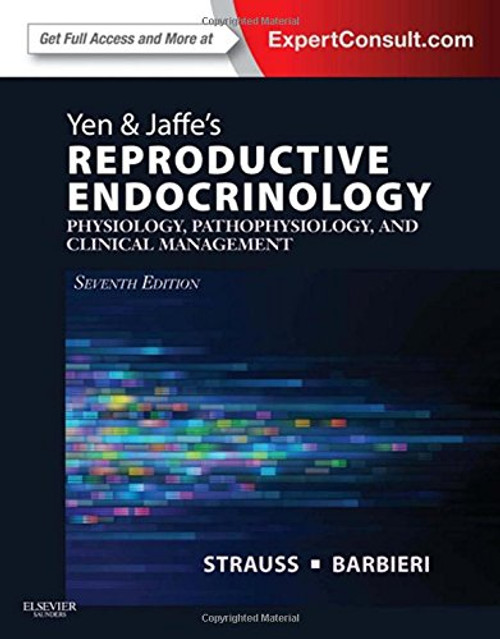 Yen & Jaffe's Reproductive Endocrinology: Physiology, Pathophysiology, and Clinical Management (Expert Consult - Online and Print), 7e
