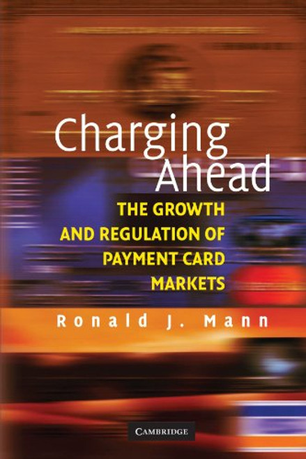 Charging Ahead: The Growth and Regulation of Payment Card Markets around the World