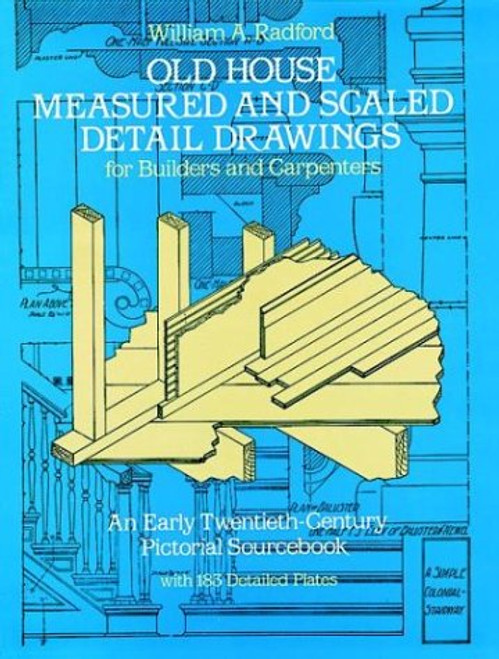 Old House Measured and Scaled Detail Drawings: for Builders and Carpenters