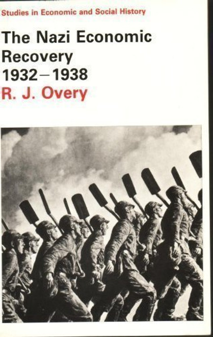 Nazi Economic Recovery, 1932-38 (Studies in economic & social history)