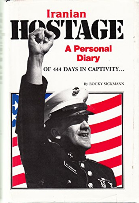 Iranian Hostage: A Personal Diary of 444 Days in Captivity
