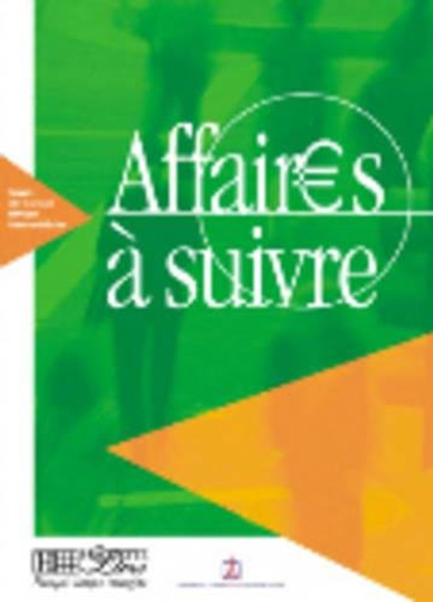 Affaires a Suivre: Cours de Francais Professionnel de Niveau Intermediate (French Edition) Affaires a Suivre: Cours de Francais Professionnel de Niveau Intermediate (French Edition)