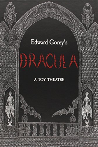 Edward Gorey's Dracula: A Toy Theatre: Die Cut, Scored and Perforated Foldups and Foldouts