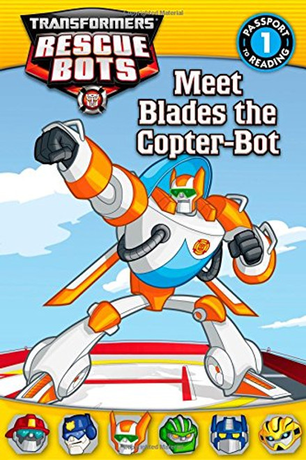 Transformers Rescue Bots: Meet Blades the Copter-Bot (Passport to Reading Level 1)