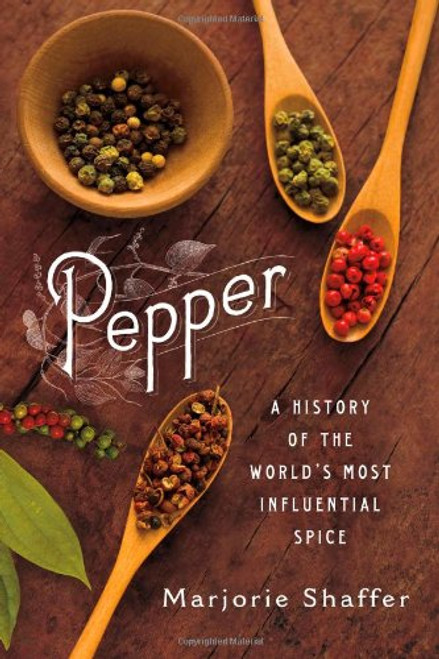 Pepper: A History of the World's Most Influential Spice