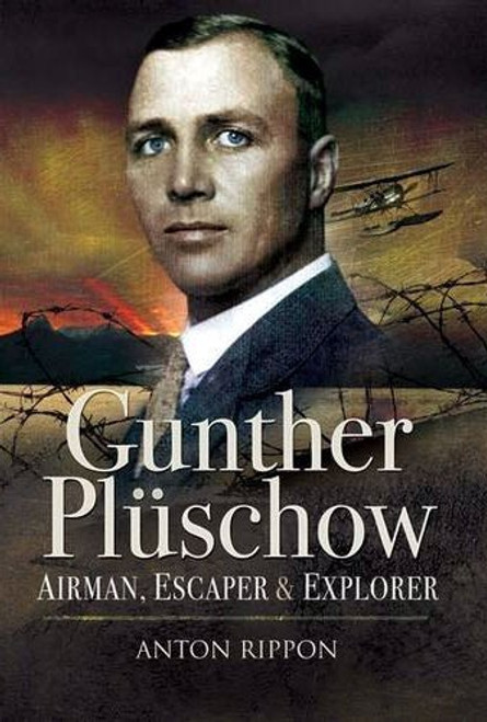 Gunther Plschow: Airmen, Escaper and Explorer