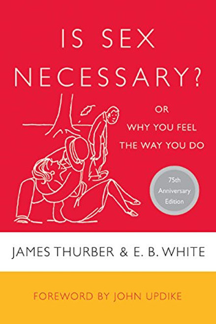 Is Sex Necessary?: Or Why You Feel the Way You Do Is Sex Necessary?: Or Why You Feel the Way You Do