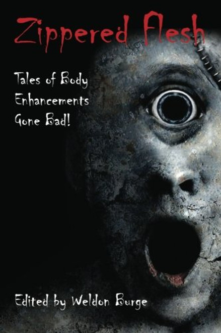 Zippered Flesh: Tales of Body Enhancements Gone Bad!