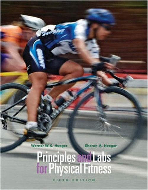 Principles and Labs for Physical Fitness (with Health, Fitness and Wellness Internet Explorer, Profile Plus 2006 CD-ROM, Personal Daily Log, and InfoTrac)