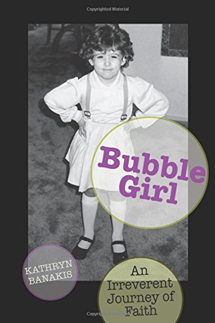 Bubble Girl: An Irreverent Journey of Faith