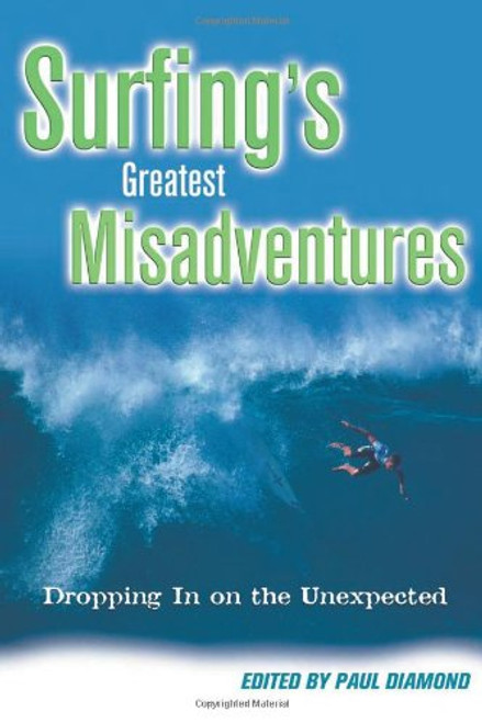 Surfing's Greatest Misadventures: Dropping In on the Unexpected